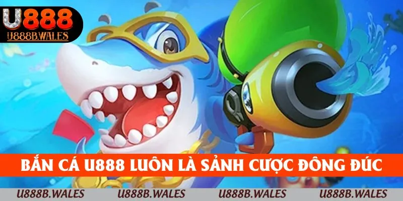 U888 | U88 | Trang Chủ Nhà Cái U888.com Đăng Ký +88K 5 Bắn cá U888 luôn là sảnh cược đông đúc thành viên