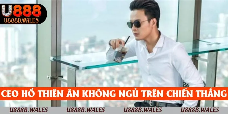 CEO Hồ Thiên Ân – Đằng Sau Thành Công Đột Phá Với RR88 5 CEO Hồ Thiên Ân không ngủ quên trên chiến thắng