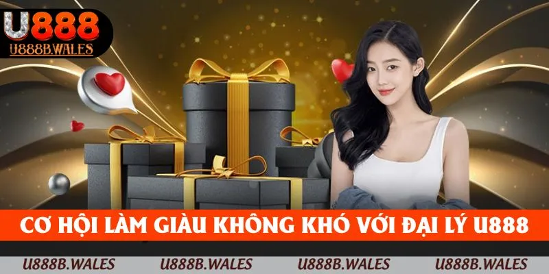 Giới Thiệu Nhà Cái U888 - Trang Game Đẳng Cấp Hàng Đầu 2025 4 Cơ hội làm giàu không khó với đại lý U888