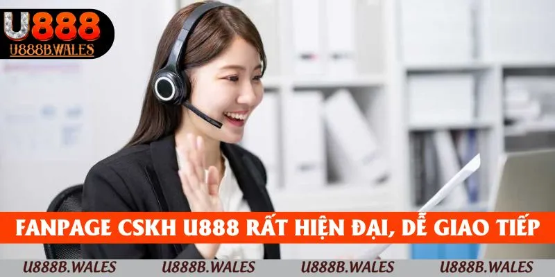 Liên Hệ U888 – Trải Nghiệm Dễ Dàng, Không Lo Gián Đoạn 7 Fanpage CSKH U888 mang tính hiện đại, dễ giao tiếp