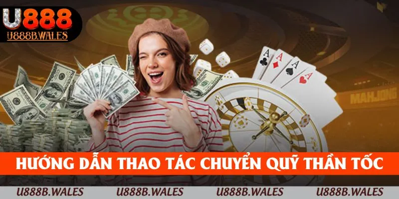 Rút Tiền U888 - Nhanh Chóng, Tiện Lợi, An Toàn Nhất Năm 2025 2 Hướng dẫn thao tác chuyển quỹ thần tốc