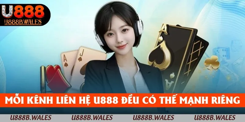 Liên Hệ U888 – Trải Nghiệm Dễ Dàng, Không Lo Gián Đoạn 6 Mỗi kênh liên hệ U888 đều có thế mạnh riêng
