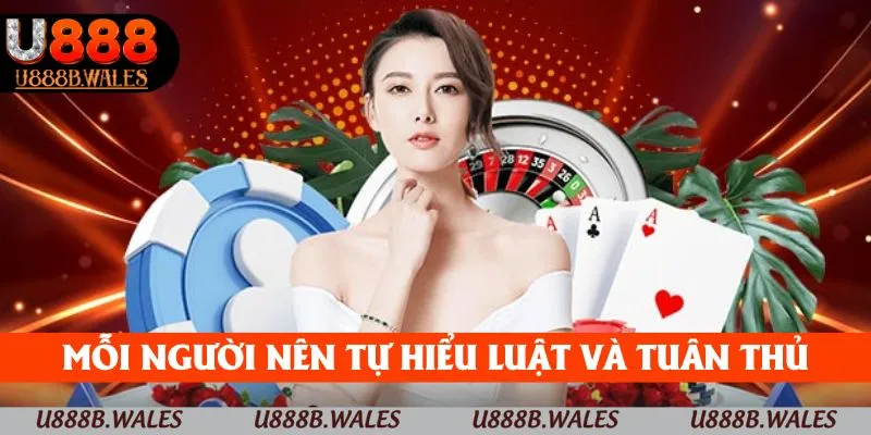 Chơi Có Trách Nhiệm – Nguyên Tắc Cần Nắm Vững Tại U888 3 Mỗi người nên tự hiểu luật và tuân thủ khi tham gia