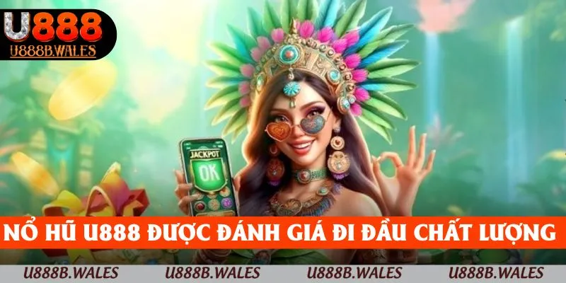 Nổ Hũ U888 – Hàng Ngàn Chủ Đề Cùng Jackpot Lớn Đang Đợi Bạn 1 Nổ hũ U888 được đánh giá chất lượng Top đầu