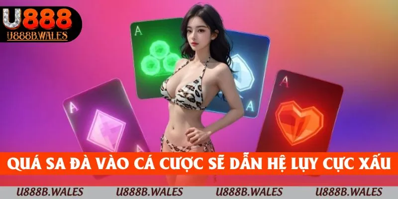 Chơi Có Trách Nhiệm – Nguyên Tắc Cần Nắm Vững Tại U888 5 Đừng quá sa đà vào cá cược để dẫn đến hệ lụy xấu