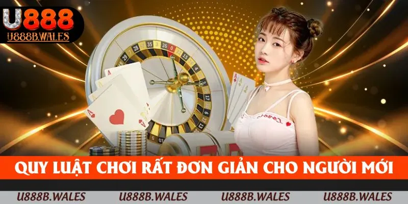 Quy luật chơi rất đơn giản cho người mới tham gia