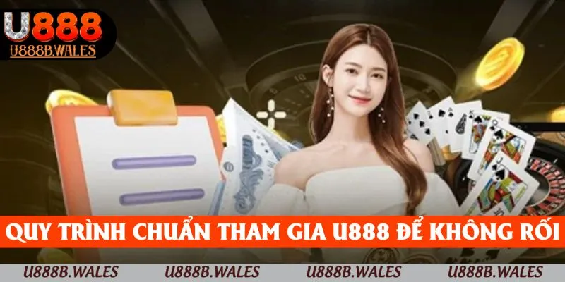 U888 | U88 | Trang Chủ Nhà Cái U888.com Đăng Ký +88K 9 Quy trình chuẩn tham gia U888 để không bị bối rối