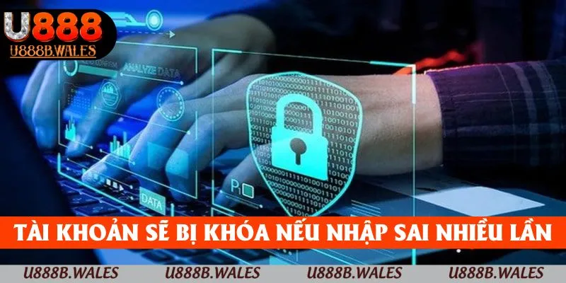 Đăng nhập U888 - Hướng Dẫn Đăng Nhập U888 Đơn Giản 4 Tài khoản sẽ bị khóa nếu truy cập nhiều lần nhưng không đúng mật khẩu