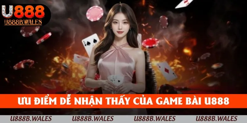 Ưu điểm dễ nhận thấy của game bài U888