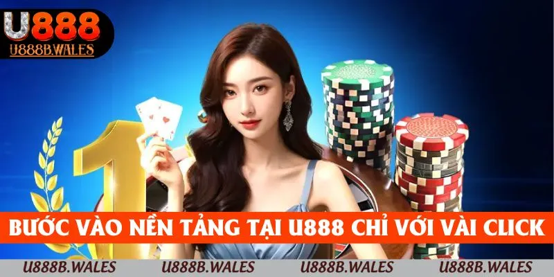 Bước vào nền tảng tại U888 chỉ với vài cú click chuột